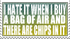 I hate it when I buy a bag of air and there are chips in it stamp